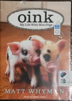 Oink - My Life with Mini-Pigs written by Matt Whyman performed by Simon Vance on MP3 CD (Unabridged)